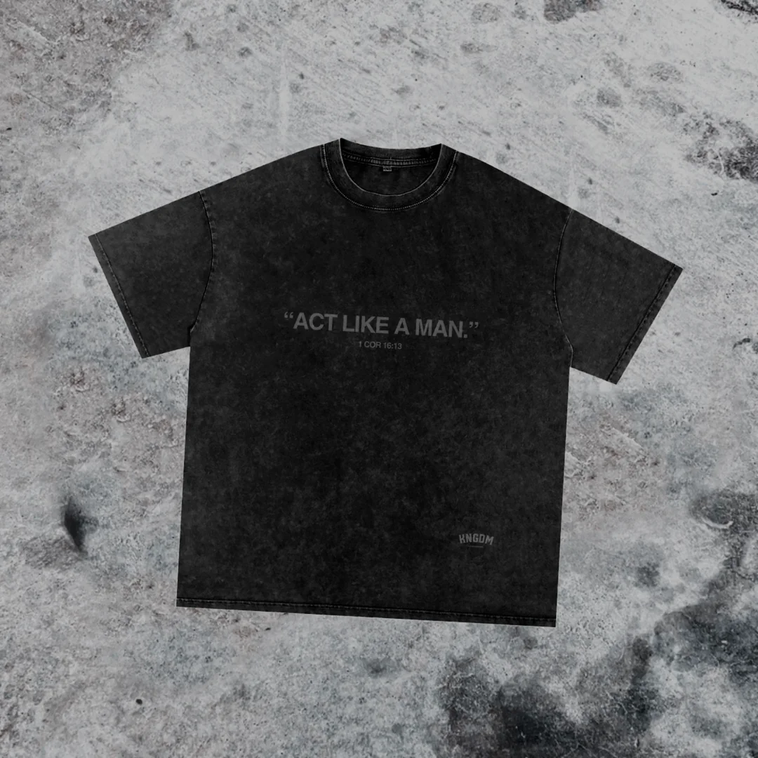 ACT LIKE A MAN shirt